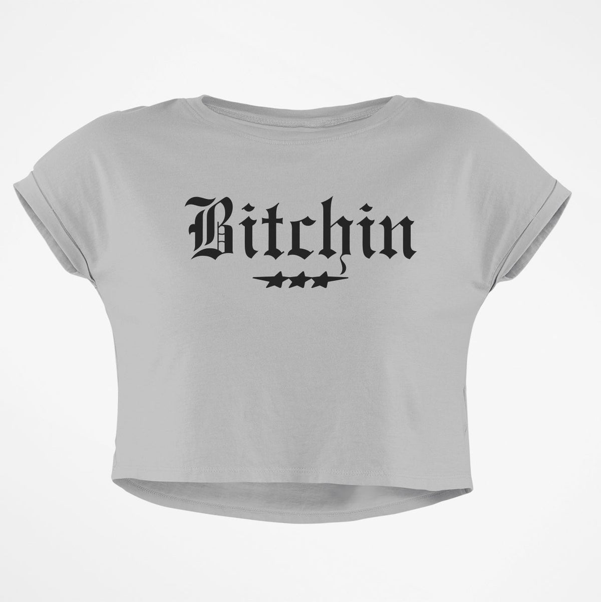BITCHIN CROP TOP