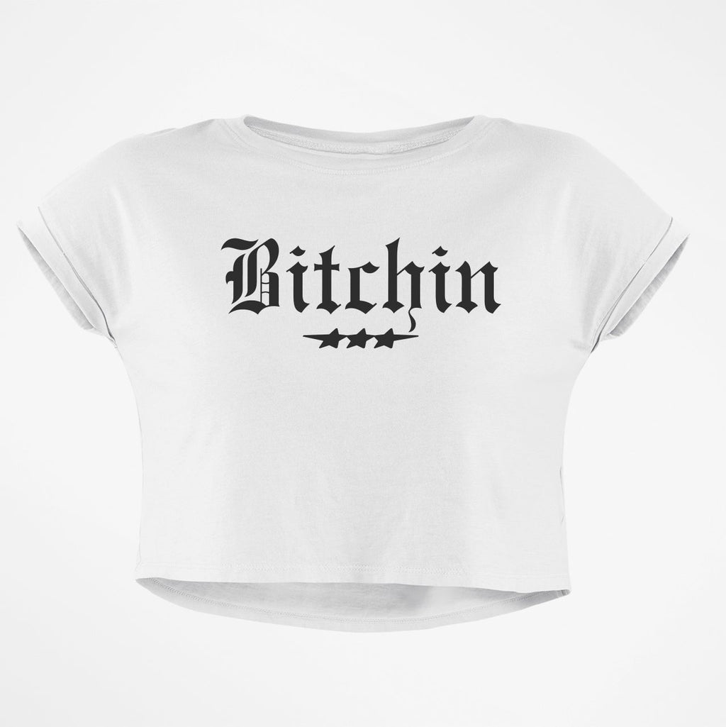 BITCHIN CROP TOP