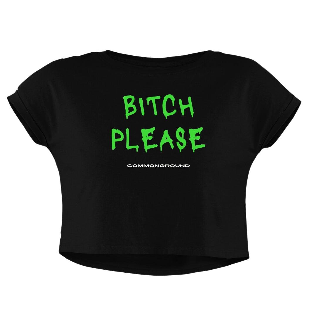 BIT*H PLEASE CROP TOP