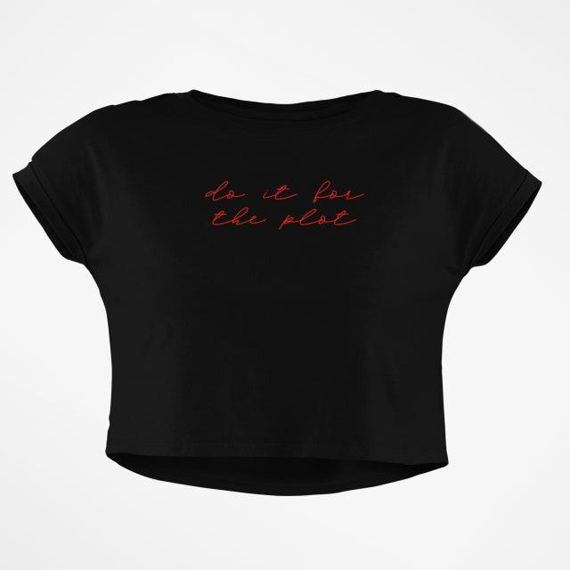 DO IT FOR THE PLOT CROP TOP