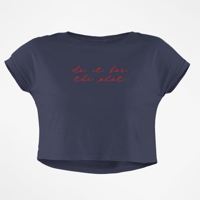 DO IT FOR THE PLOT CROP TOP