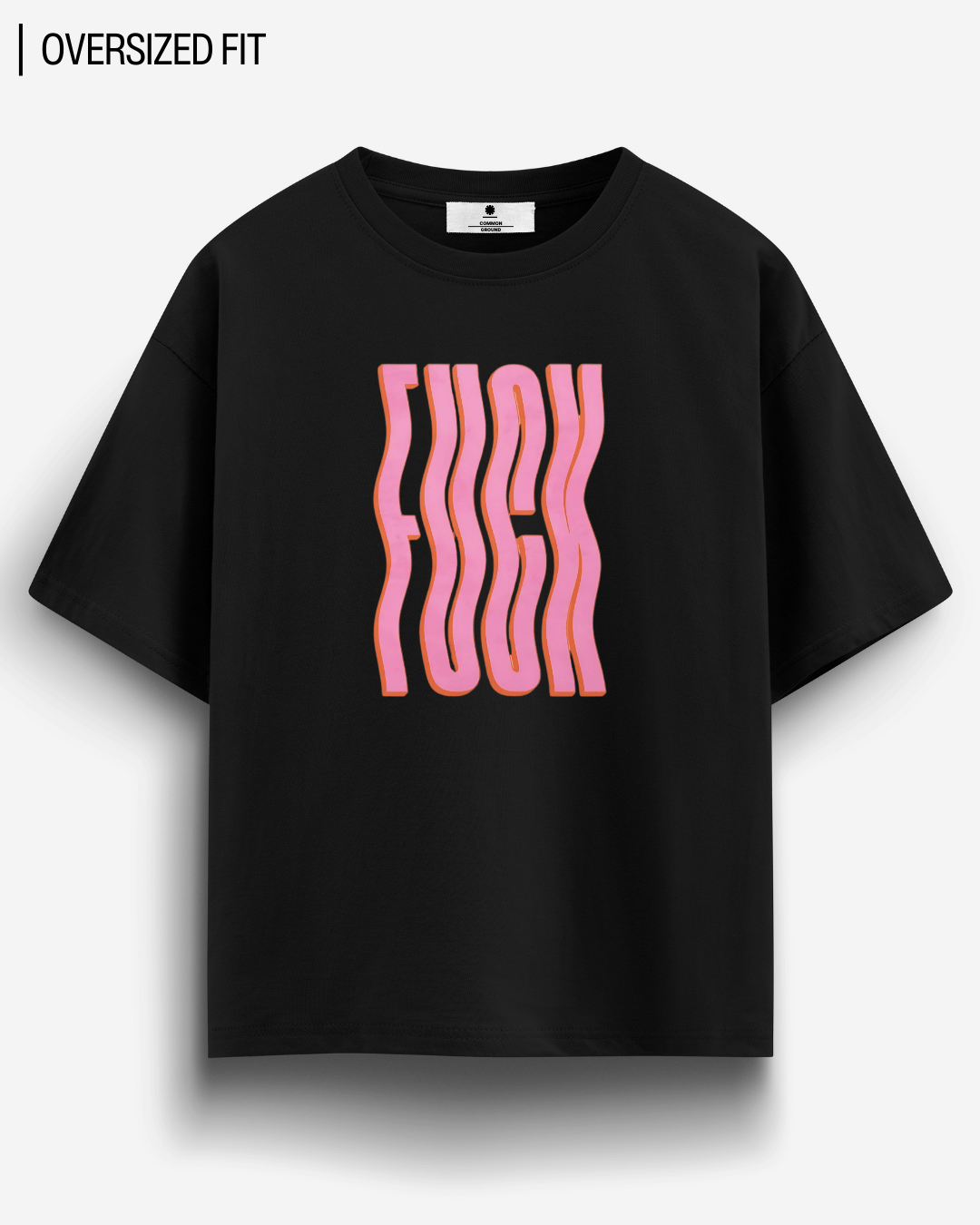 F*CK OVERSIZED T-SHIRT