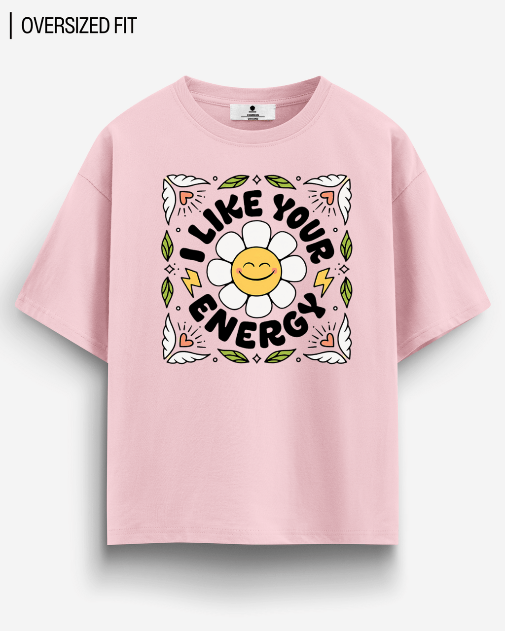 LIKE YOUR ENERGY OVERSIZED T-SHIRT