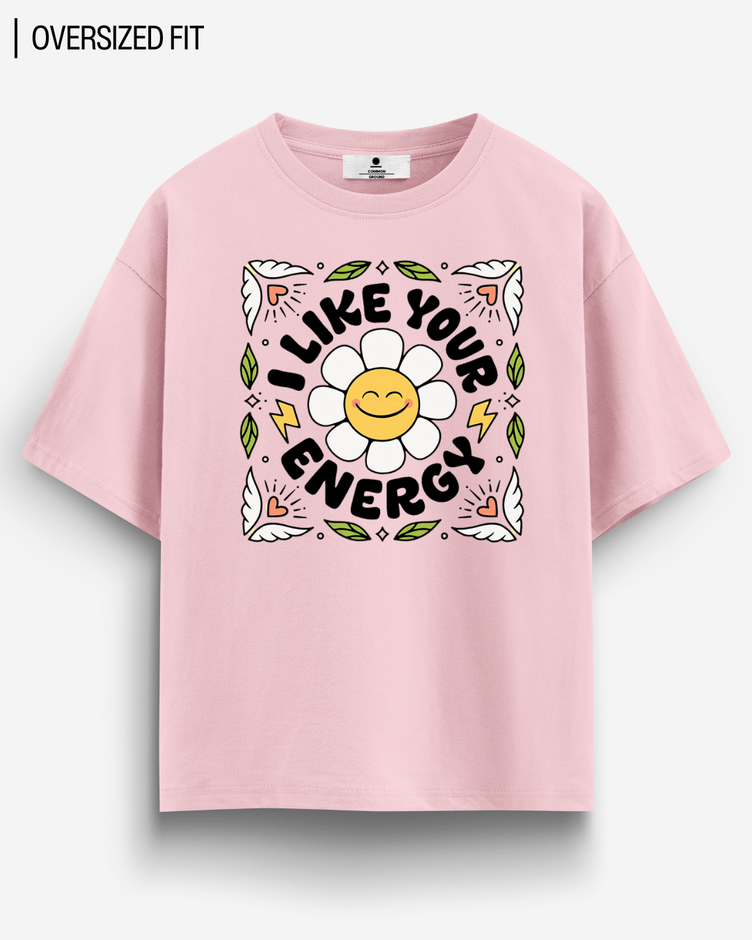 LIKE YOUR ENERGY OVERSIZED T-SHIRT