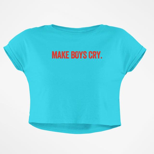 MAKE BOYS CRY CROP TOP