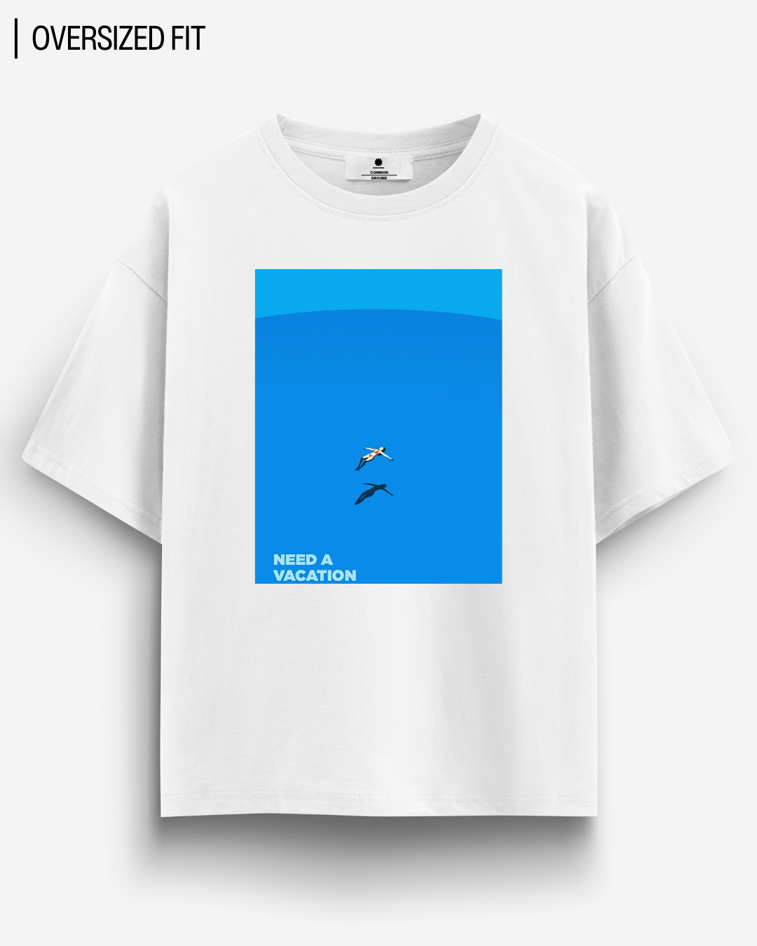 NEED A VACATION OVERSIZED T-SHIRT