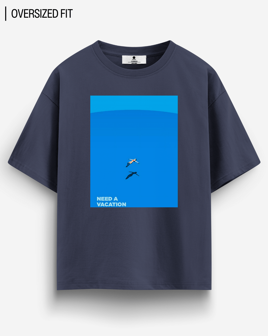 NEED A VACATION OVERSIZED T-SHIRT