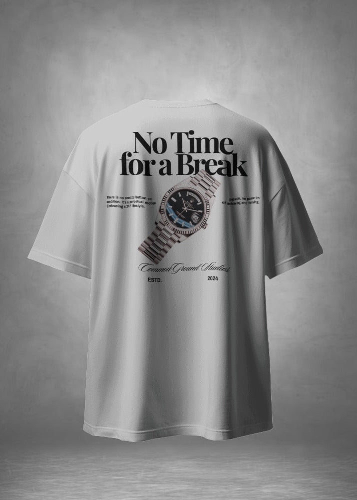 NO TIME FOR A BREAK OVERSIZED T-SHIRT