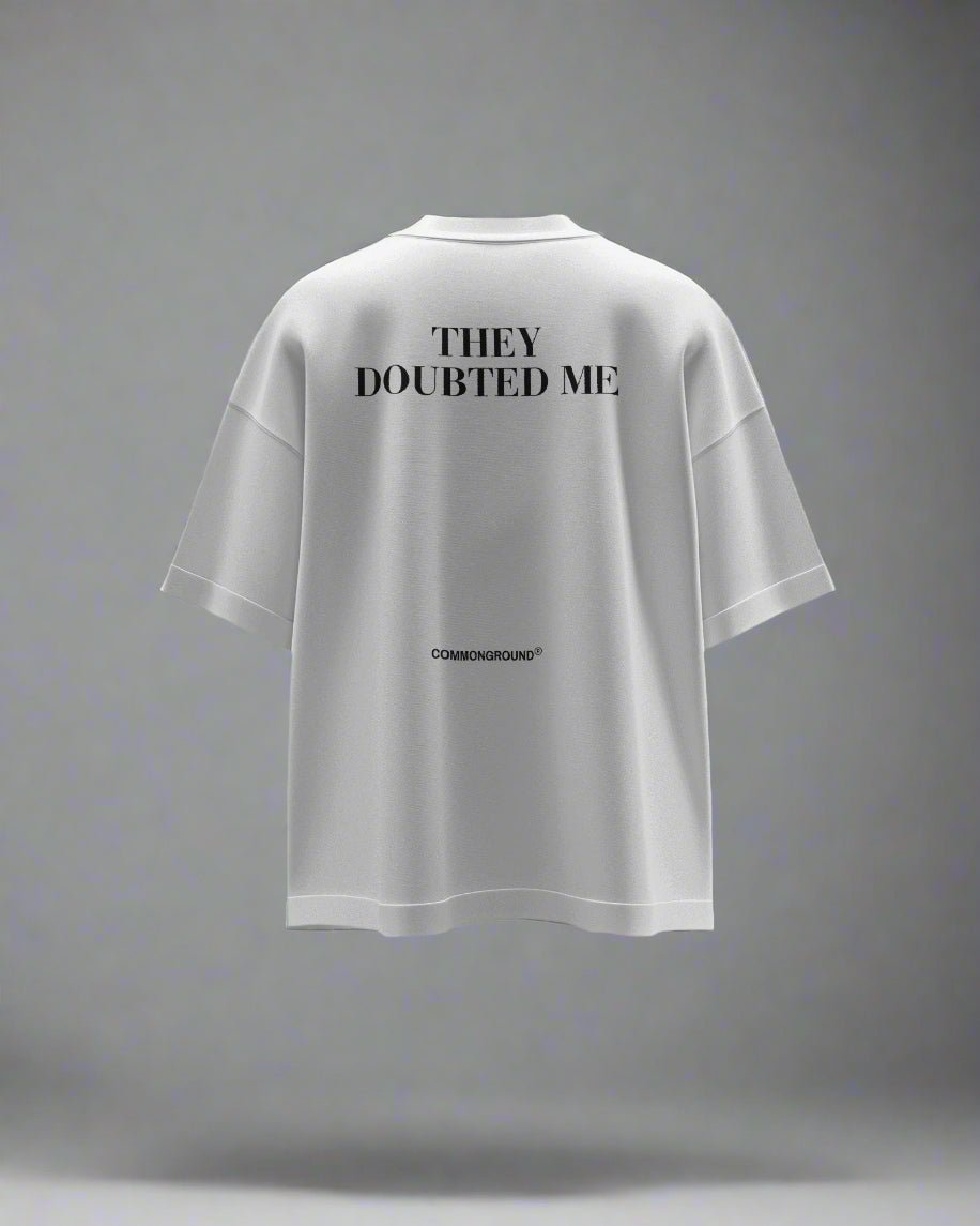THEY DOUBTED ME OVERSIZED T-SHIRT
