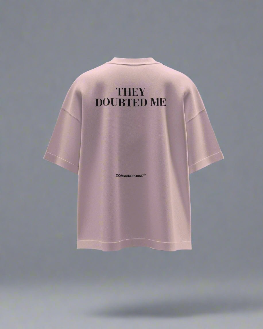 THEY DOUBTED ME OVERSIZED T-SHIRT