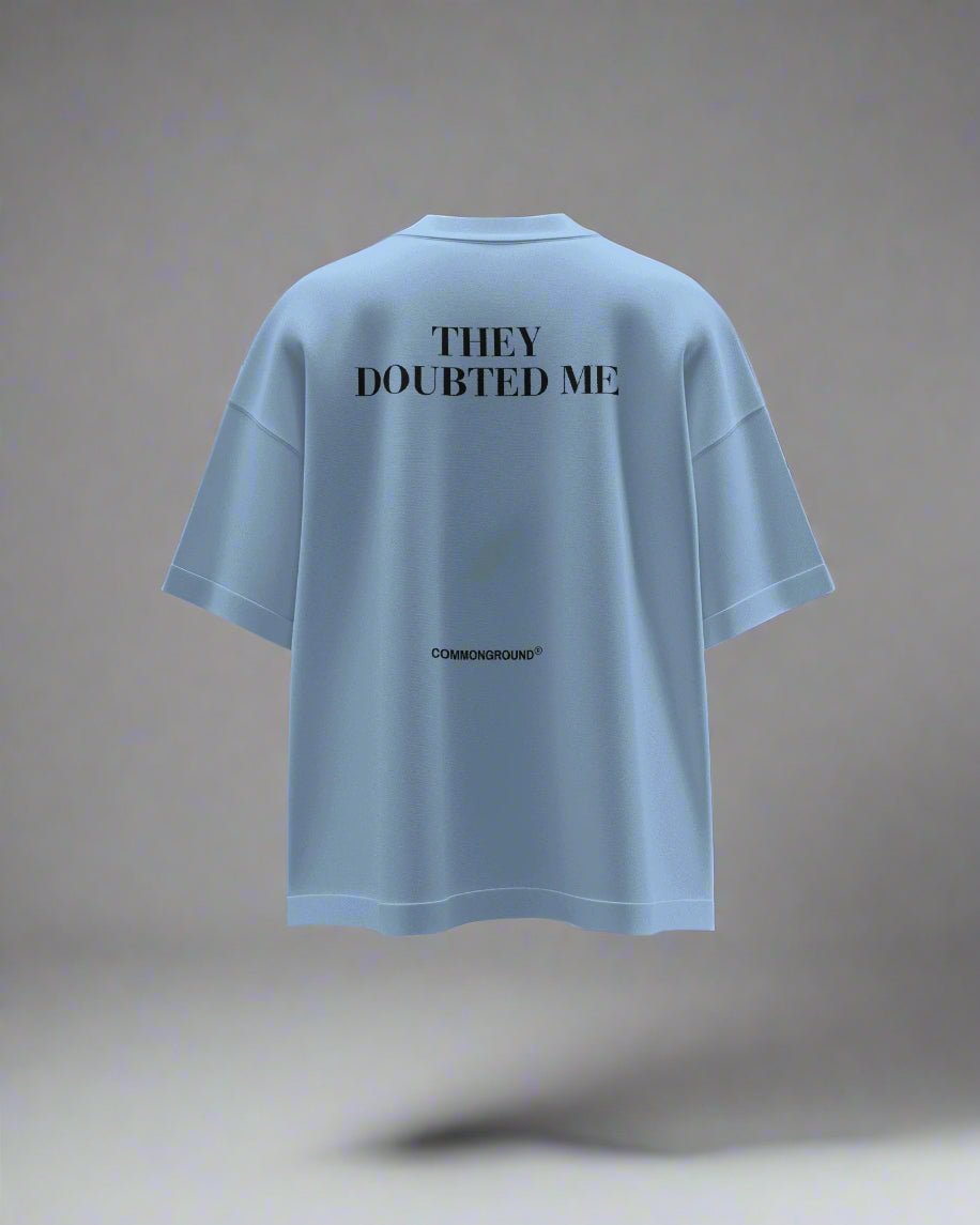 THEY DOUBTED ME OVERSIZED T-SHIRT