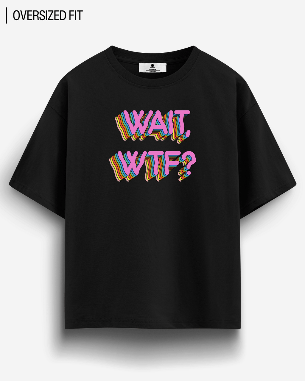 WAIT WTF? OVERSIZED T-SHIRT
