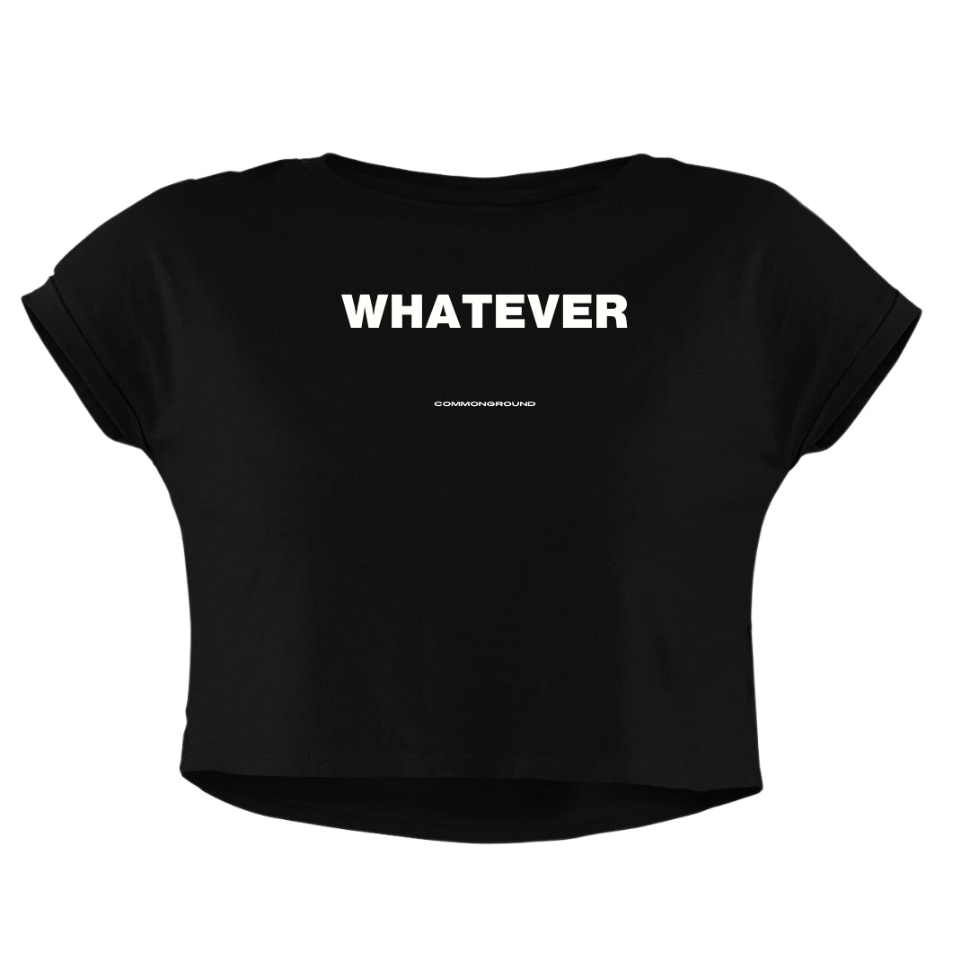 WHATEVER CROP TOP