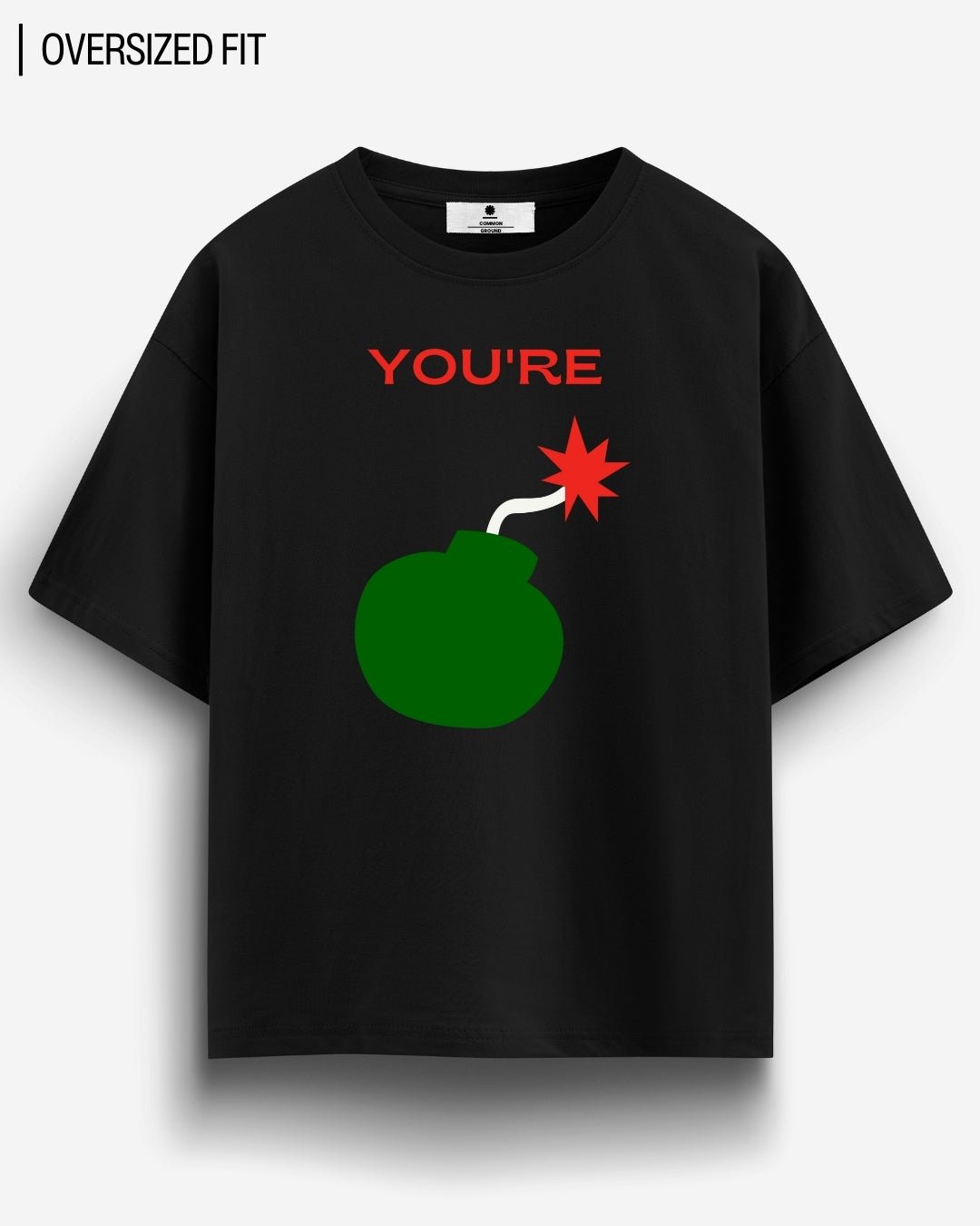 YOU'RE BOMB OVERSIZED T-SHIRT